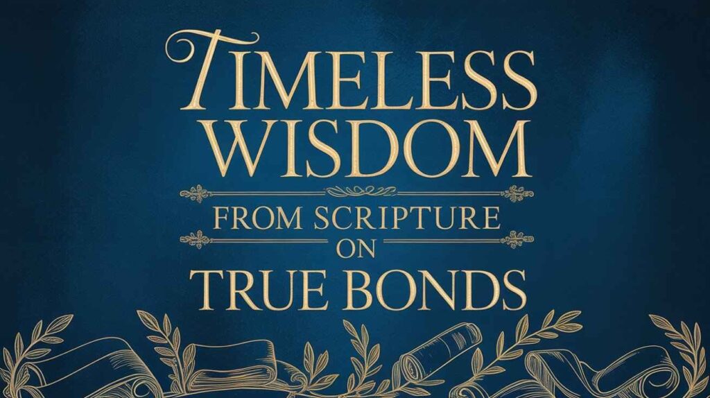 timeless-wisdom-from-scripture-on-true-bonds