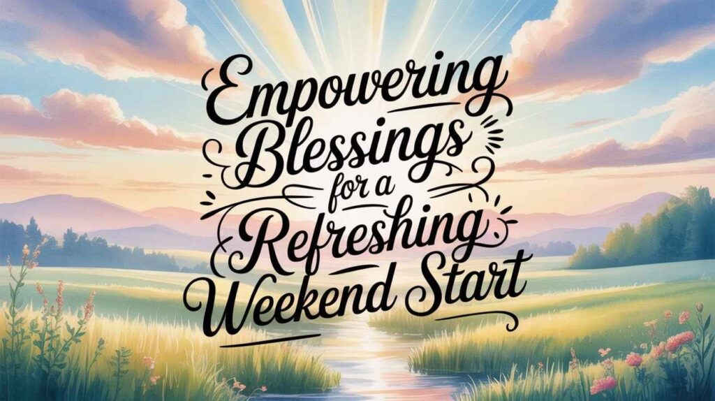 empowering-blessings-for-a-refreshing-weekend-start