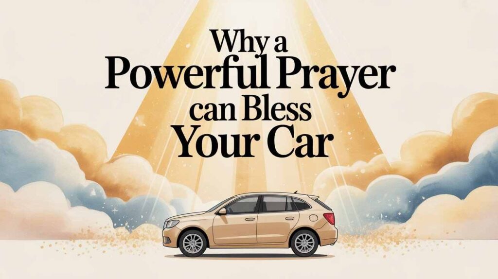 why-a-powerful-prayer-can-bless-your-car