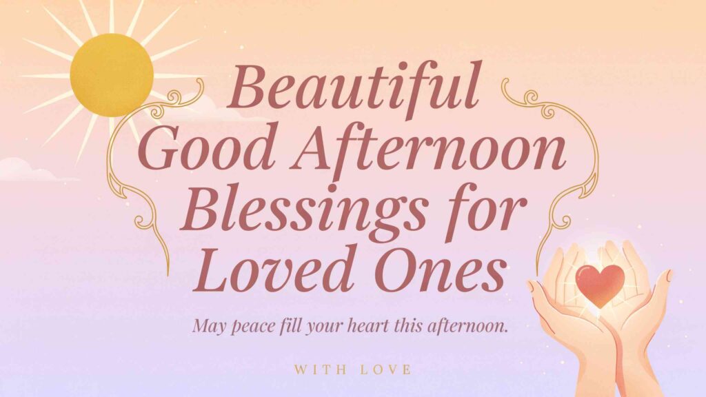 beautiful-good-afternoon-blessings-for-loved-ones