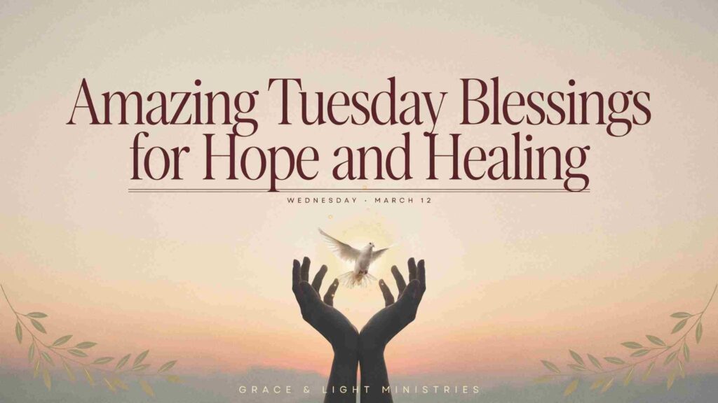 amazing-tuesday-blessings-for-hope-and-healing